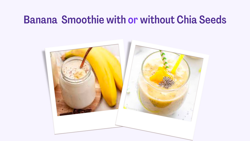 Plain Banana Smoothie or with Chia Seeds