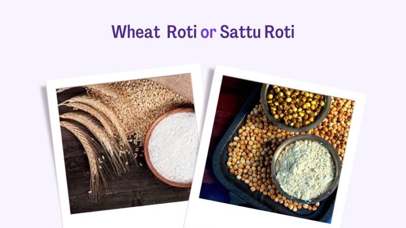 Wheat Roti v/s Sattu Roti