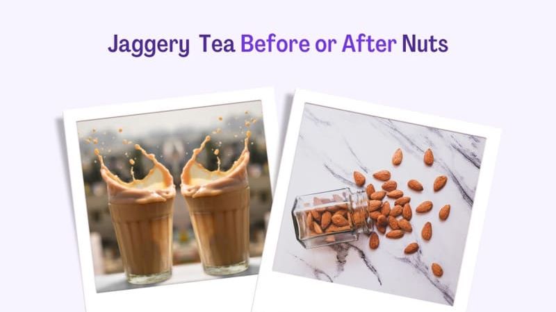 Tea with Jaggery v/s Nuts