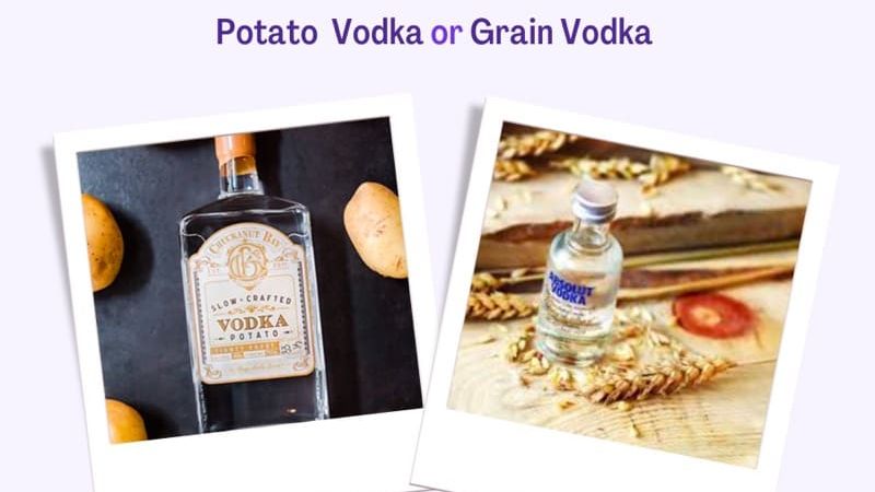 Potato Vodka or Grain Vodka